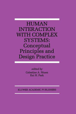 Human Interaction with Complex Systems: Conceptual Principles and Design Practice (Softcover Reprint of the Original 1st 1996)