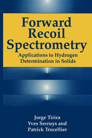 Forward Recoil Spectrometry: Applications to Hydrogen Determination in Solids (Softcover Reprint of the Original 1st 1996)