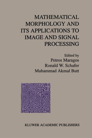 Mathematical Morphology and Its Applications to Image and Signal Processing (Softcover Reprint of the Original 1st 1996)