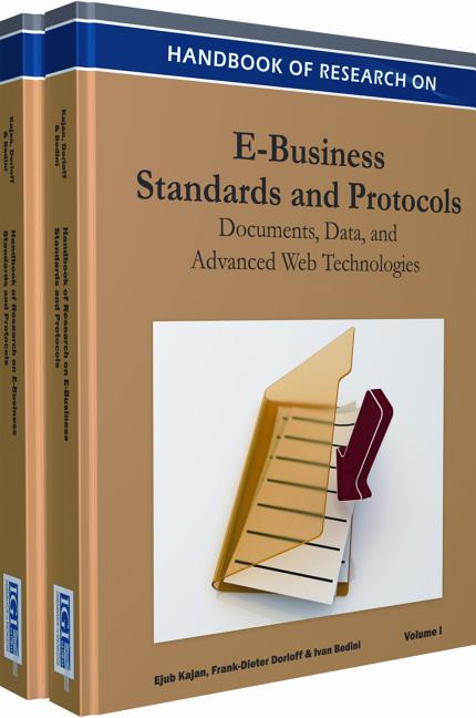 Handbook of Research on E-Business Standards and Protocols 2 Volume Set: Documents, Data and Advanced Web Technologies