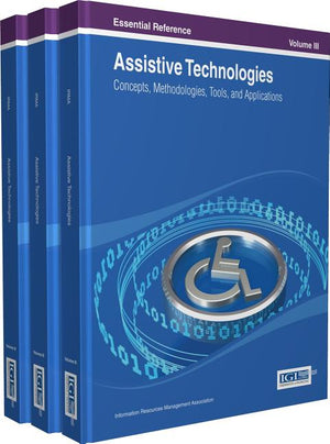Assistive Technologies: Concepts, Methodologies, Tools, and Applications (3 Vols)