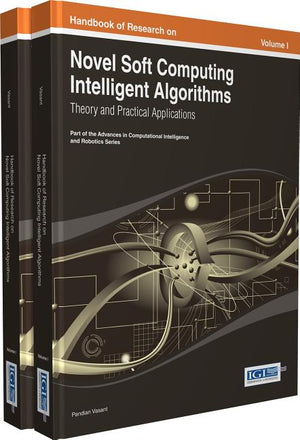 Handbook of Research on Novel Soft Computing Intelligent Algorithms: Theory and Practical Applications (Advances in Computational Intelligence and Robotics)