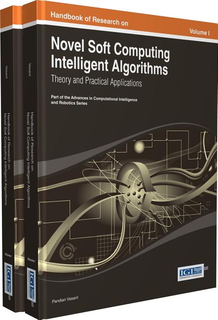 Handbook of Research on Novel Soft Computing Intelligent Algorithms: Theory and Practical Applications (Advances in Computational Intelligence and Robotics)