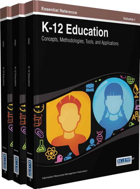 K-12 Education: Concepts, Methodologies, Tools, and Applications (3 Vols)