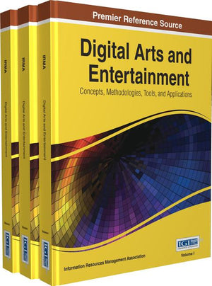 Digital Arts and Entertainment: Concepts, Methodologies, Tools, and Applications 3 Vols