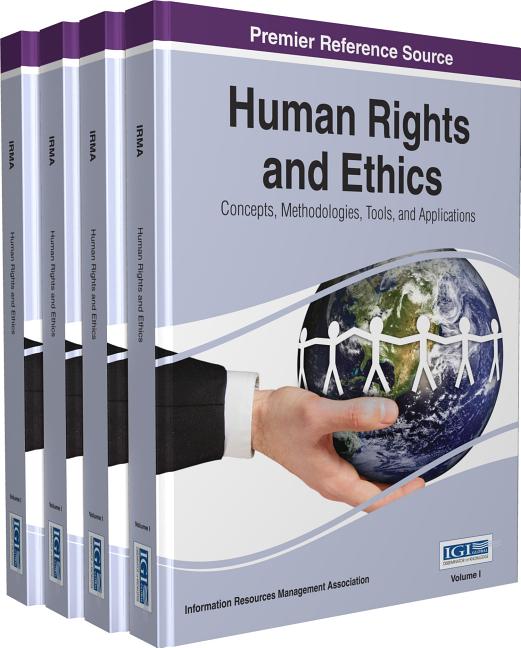 Human Rights and Ethics: Concepts, Methodologies, Tools, and Applications 4 Volumes (Revised) (4TH ed.)