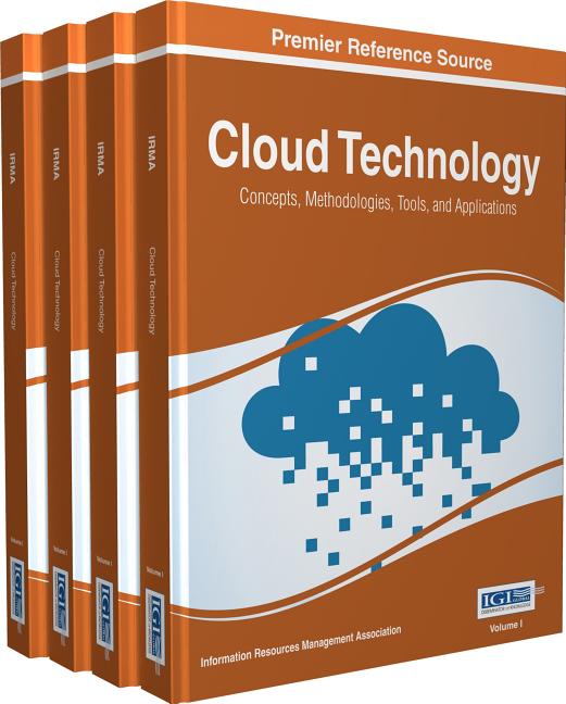 Cloud Technology: Concepts, Methodologies, Tools, and Applications, 4 Volumes (Revised) (4TH ed.)