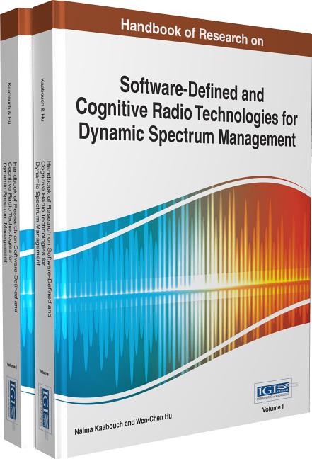 Handbook of Research on Software-Defined and Cognitive Radio Technologies for Dynamic Spectrum Management, MVB 2 (Revised) (2ND ed.)