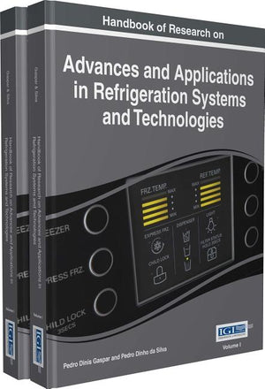 Handbook of Research on Advances and Applications in Refrigeration Systems and Technologies, 2 volumes