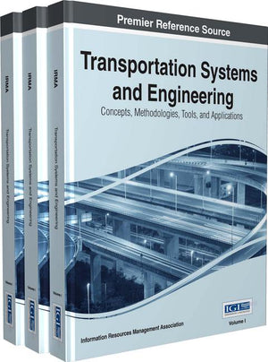 Transportation Systems and Engineering: Concepts, Methodologies, Tools, and Applications, 3 Volume