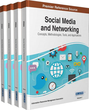 Social Media and Networking: Concepts, Methodologies, Tools, and Applications, 4 Volumes