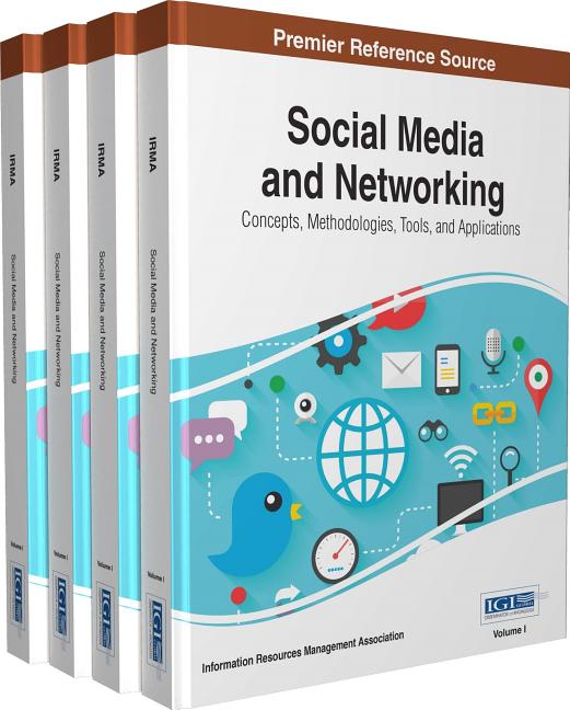 Social Media and Networking: Concepts, Methodologies, Tools, and Applications, 4 Volumes