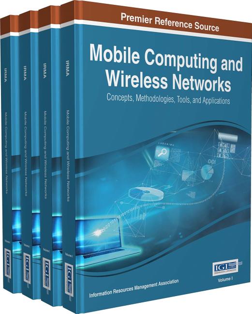 Mobile Computing and Wireless Networks: Concepts, Methodologies, Tools, and Applications, 4 Volumes