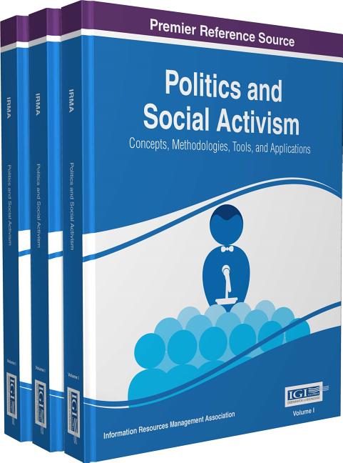 Politics and Social Activism: Concepts, Methodologies, Tools, and Applications, 3 volume