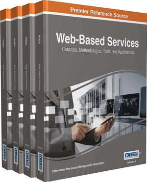 Web-Based Services: Concepts, Methodologies, Tools, and Applications, 4 volume