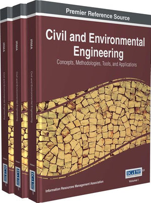 Civil and Environmental Engineering: Concepts, Methodologies, Tools, and Applications, 3 volume