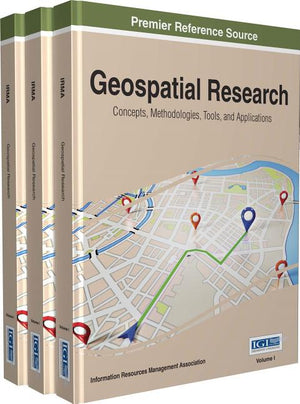 Geospatial Research: Concepts, Methodologies, Tools, and Applications, 3 volume