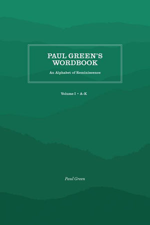 Paul Green's Wordbook: An Alphabet of Reminiscence