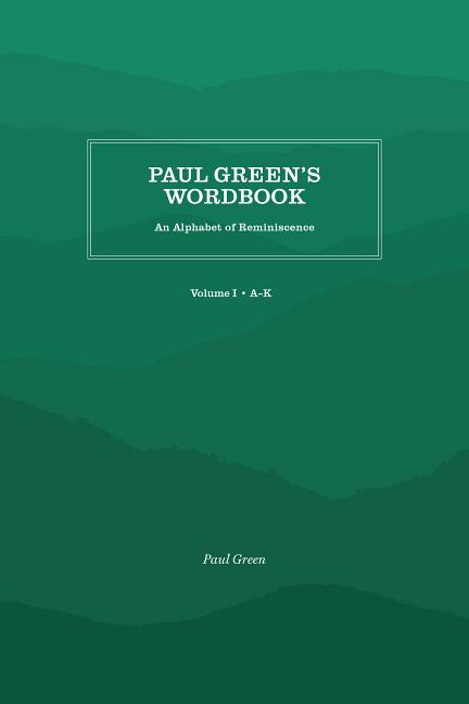 Paul Green's Wordbook: An Alphabet of Reminiscence