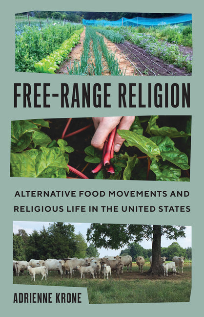 Free-Range Religion: Alternative Food Movements and Religious Life in the United States