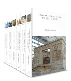 A Cultural History of Peace: Volumes 1-6 (Cultural Histories)