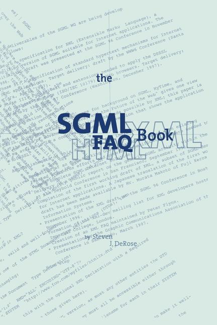 The SGML FAQ Book: Understanding the Foundation of HTML and XML (Softcover Reprint of the Original 1st 1997)
