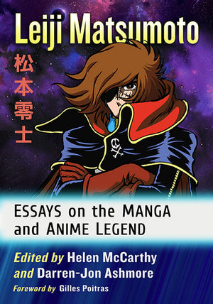 Leiji Matsumoto: Essays on the Manga and Anime Legend