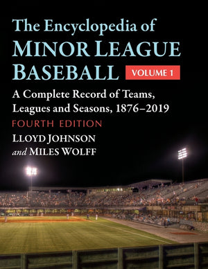 The Encyclopedia of Minor League Baseball: A Complete Record of Teams, Leagues and Seasons, 1876-2019, 4th Ed. (Revised) (4TH ed.)