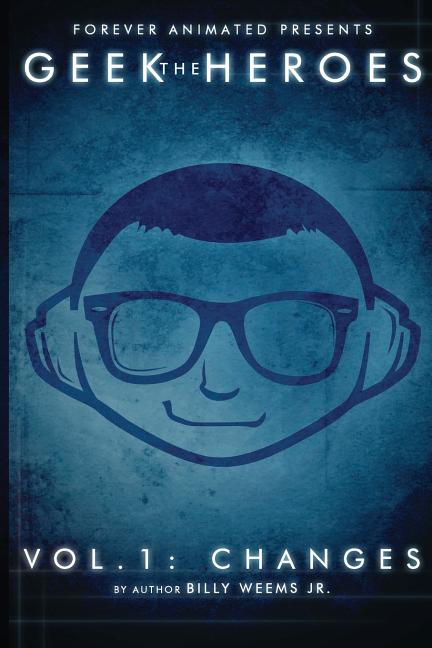 The Geek Heroes: Volume One - Changes