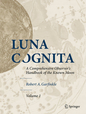 Luna Cognita: A Comprehensive Observer's Handbook of the Known Moon 3 Volume Set (2020)