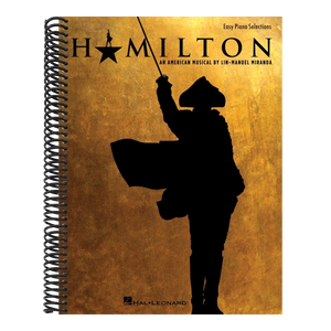 Hamilton - Easy Piano - Hamilton Musical Sheet Music for Piano with 9 Selections - Arranged for Beginners Piano Sheet Music Book
