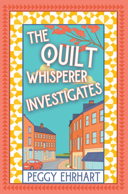 The Quilt Whisperer Investigates (A Quilt Whisperer Mystery)