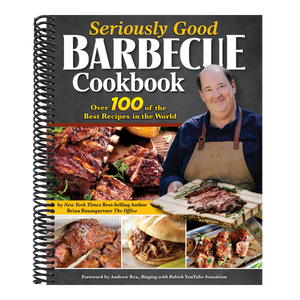Seriously Good Barbecue Cookbook: Over 100 of the Best Recipes in the World