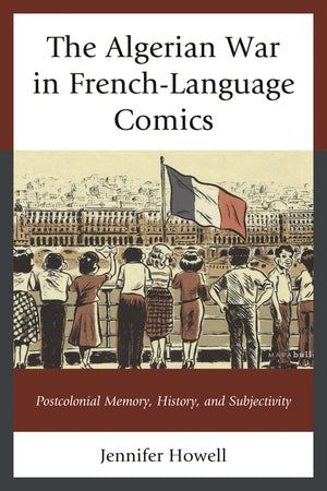 Algerian War in French-Language Comics: Postcolonial Memory, History, and Subjectivity