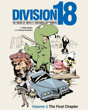 Division 18: The Union of Novelty Costumed Performers: Volume 1: The Final Chapter