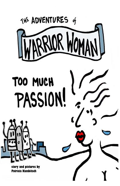 Adventures of Warrior Woman: Too Much Passion