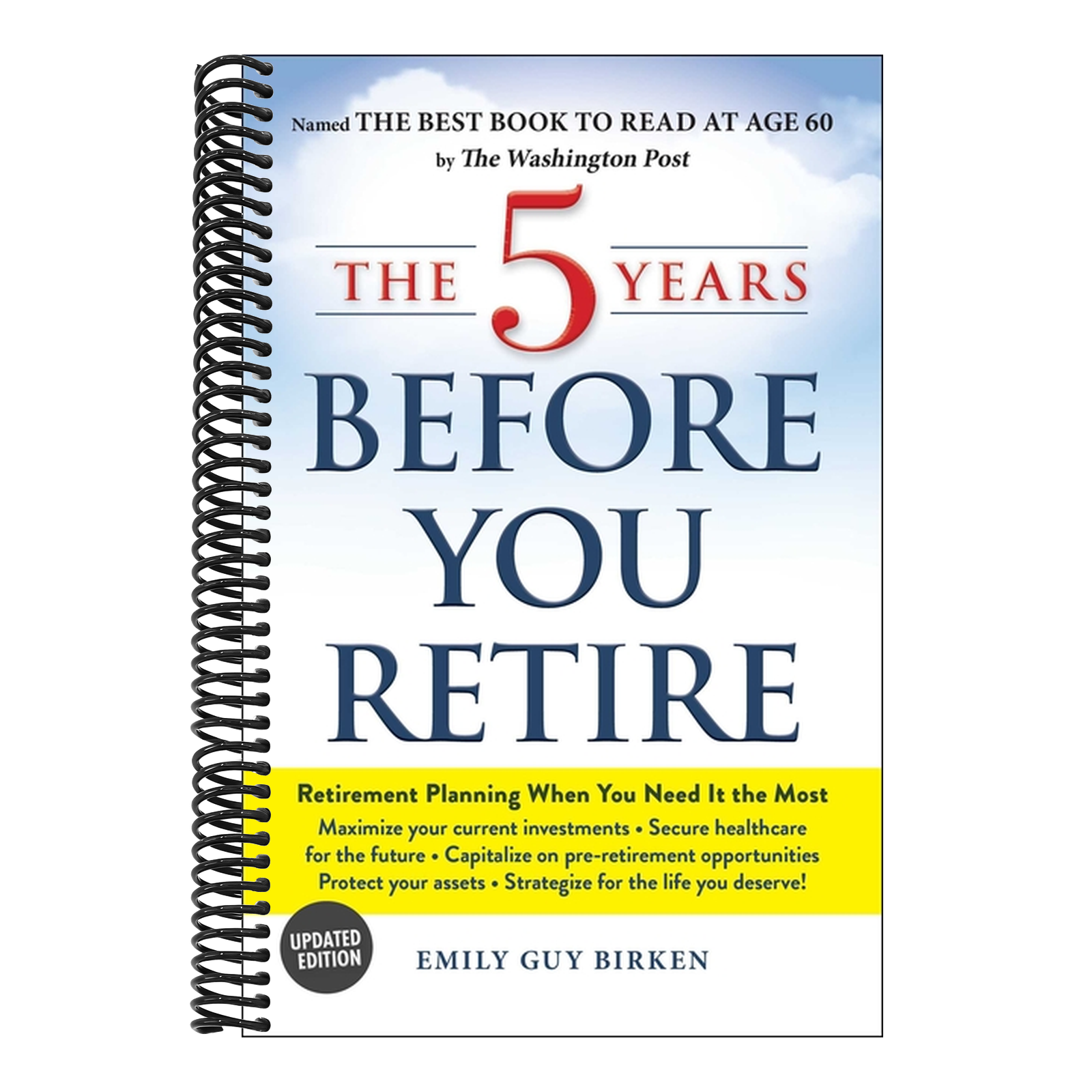 The 5 Years Before You Retire: Retirement Planning When You Need It the Most (Updated)