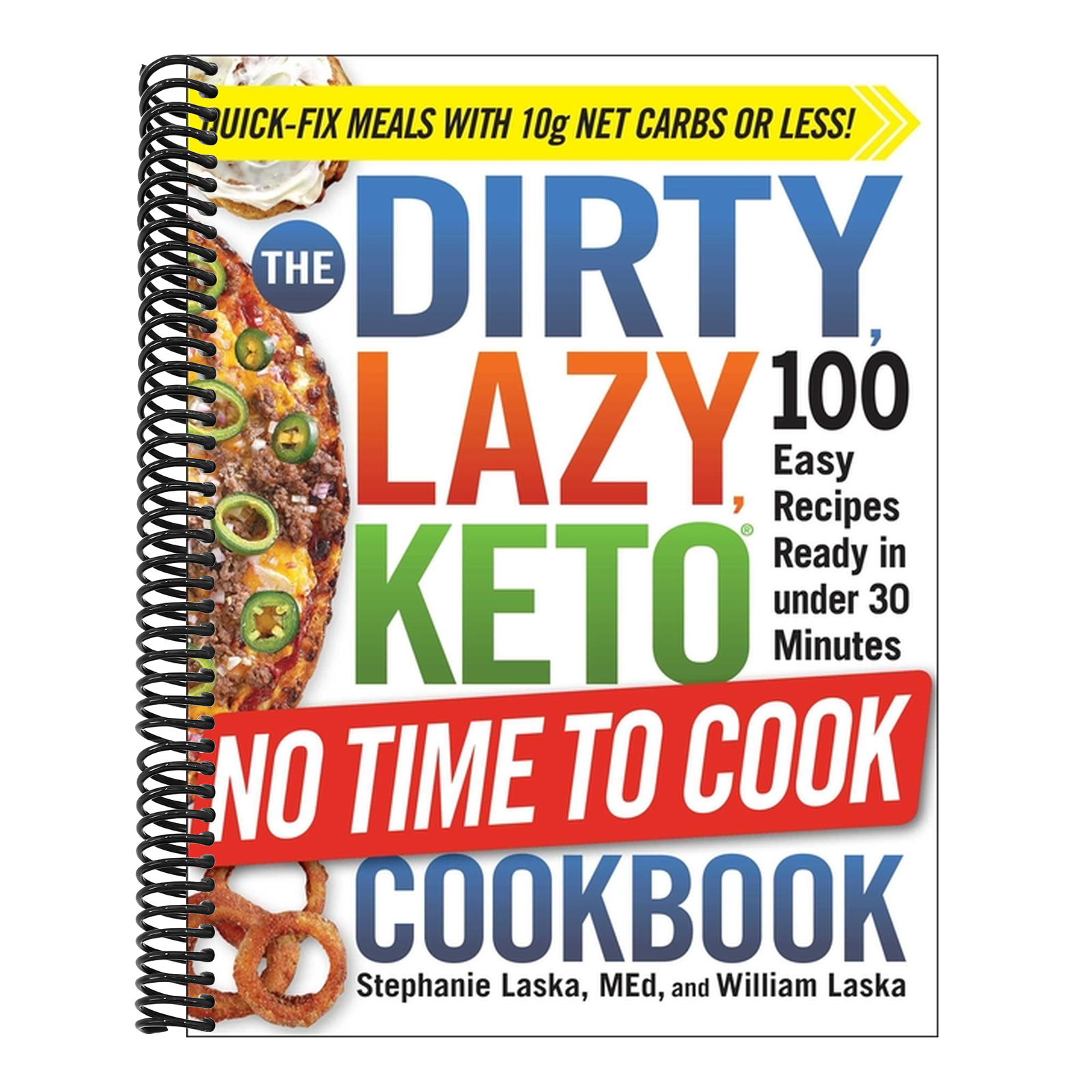 The Dirty, Lazy, Keto No Time to Cook Cookbook: 100 Easy Recipes Ready in Under 30 Minutes