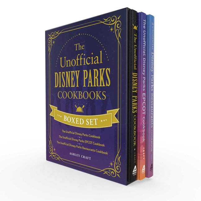 The Unofficial Disney Parks Cookbooks Boxed Set: The Unofficial Disney Parks Cookbook, the Unofficial Disney Parks EPCOT Cookbook, the Unofficial Disney P