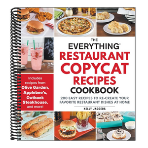The Everything Restaurant Copycat Recipes Cookbook: 200 Easy Recipes to Re-Create Your Favorite Restaurant Dishes at Home