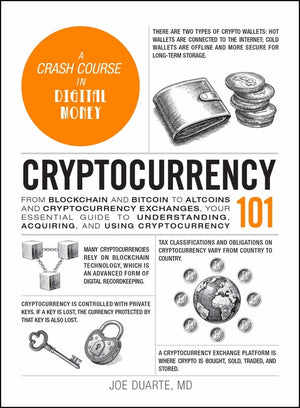 Cryptocurrency 101: From Blockchain and Bitcoin to Altcoins and Cryptocurrency Exchanges, Your Essential Guide to Understanding, Acquiring, and Using (Adams 101)