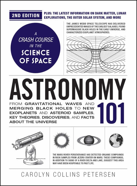 Astronomy 101, 2nd Edition: From Gravitational Waves and Merging Black Holes to New Exoplanets and Asteroid Samples, Key Theories, Discoveries, and Fa (Adams 101)
