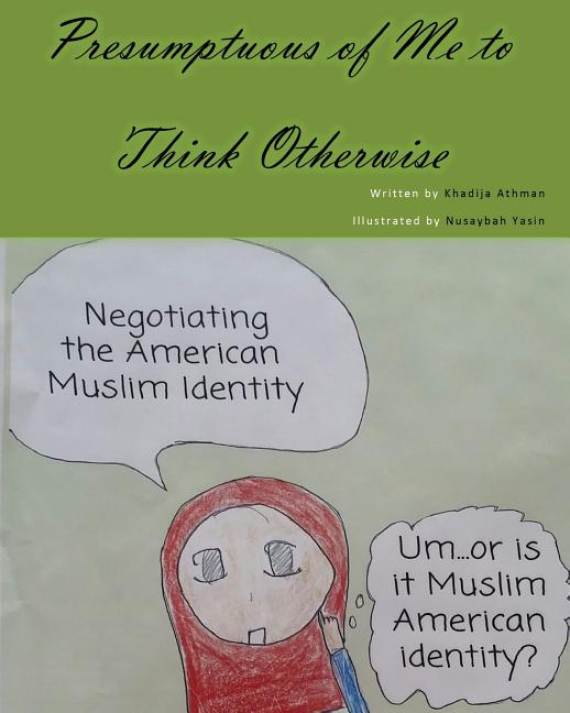 Presumptuous of Me to Think Otherwise: Negotiating the American Muslim Identity