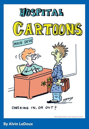 Hospital Cartoons: by Alvin LeDoux