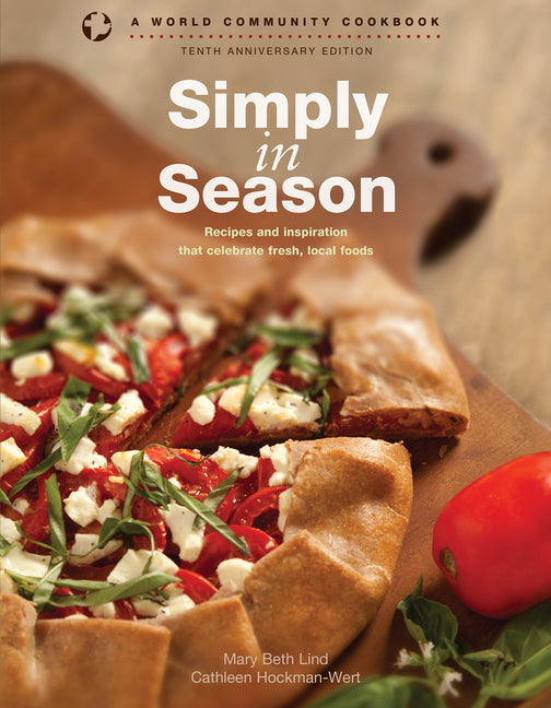 Simply in Season: Recipes and Inspiration That Celebrate Fresh, Local Foods (New Edition,10th Anniversary)