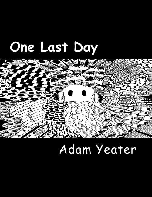 One Last Day - Omnibus: The complete one page comics strips of Adam Yeater.