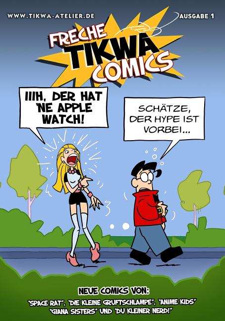 Freche Tikwa Comics 1: Apple Watch Ausgabe: Witzige Strips mit: Die kleine Gruftschlampe, Space Rat, Du kleiner Nerd, Giana Sisters, Anime Ki