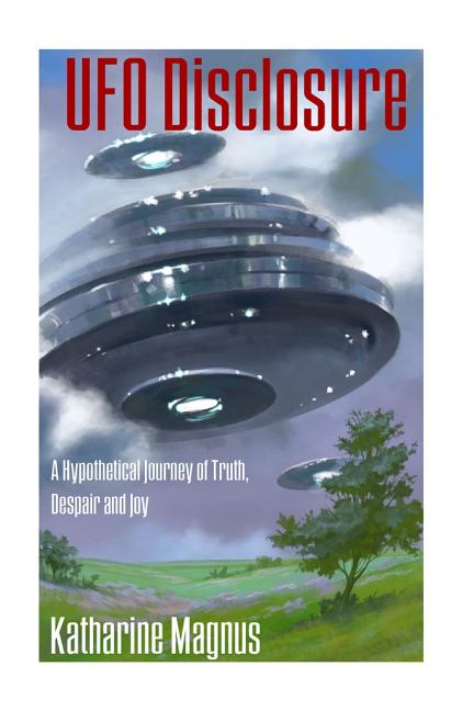UFO Disclosure: A Hypothetical Journey of Truth, Despair And Joy