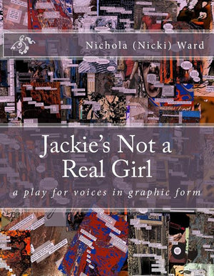 Jackie's Not a Real Girl: A Play for Voices in Graphic Form