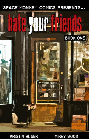 Hate Your Friends: A Week in The Life